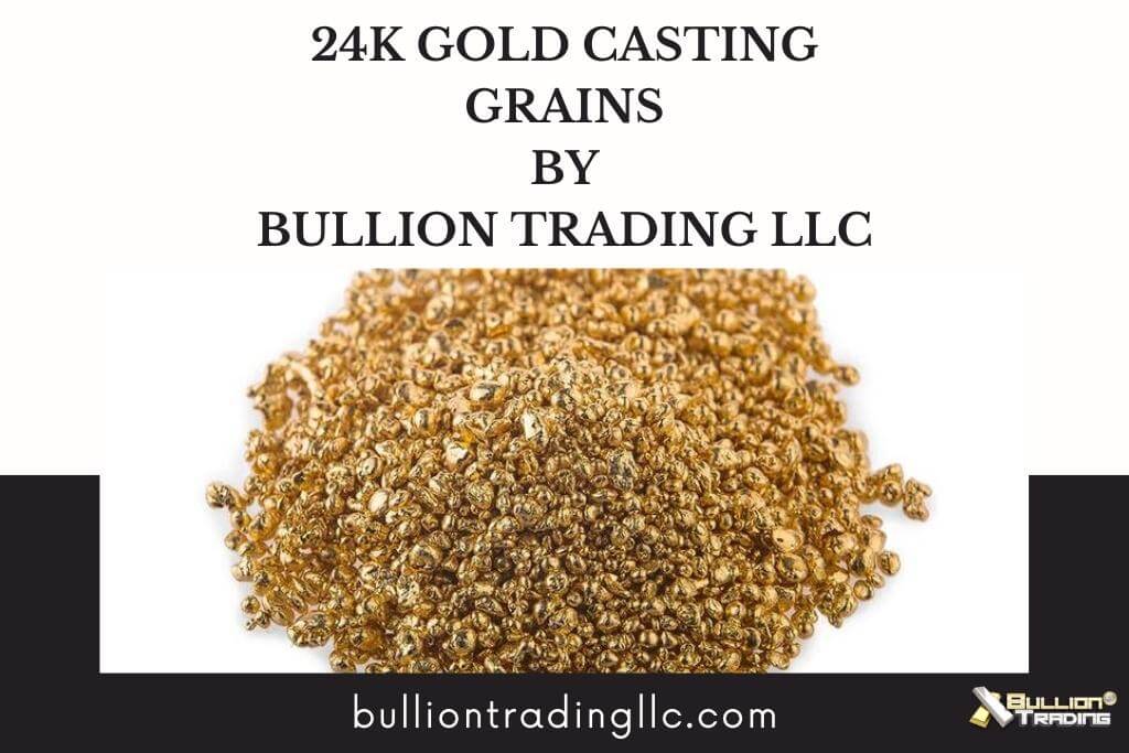 Bullion Trading LLC Now Stocks the 24K Gold Casting Grains