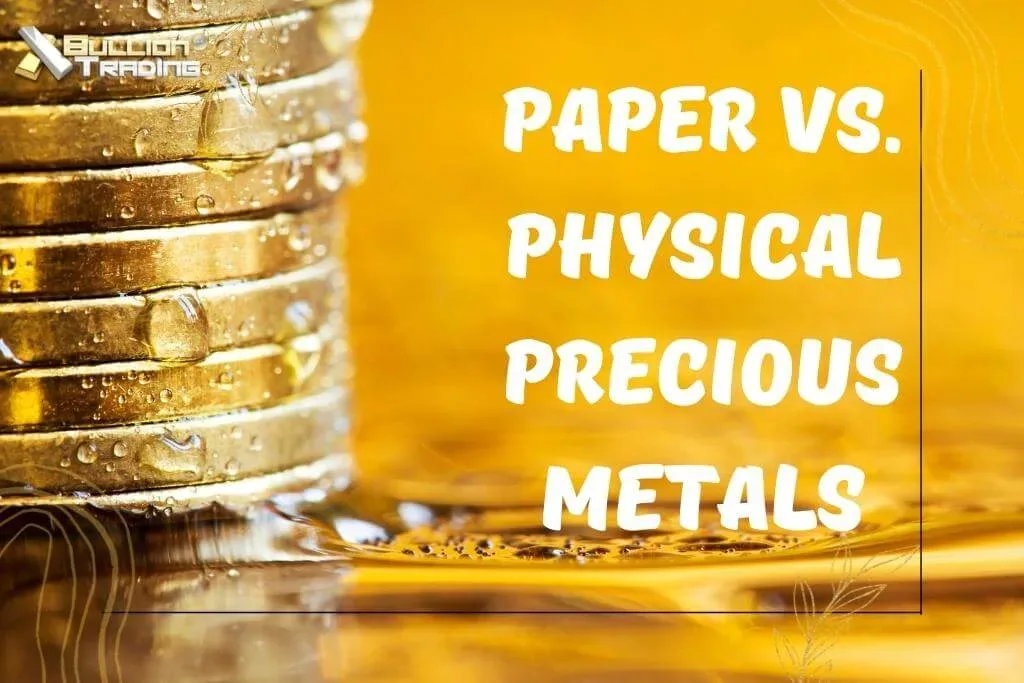 Paper vs. Physical Precious Metals